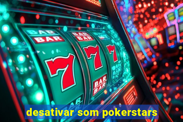 desativar som pokerstars